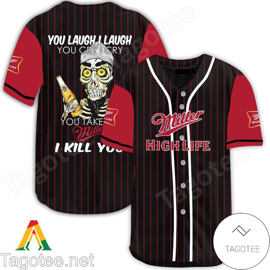 Achmed Take My Miller High Life I Kill You You Laugh I Laugh Baseball Jersey