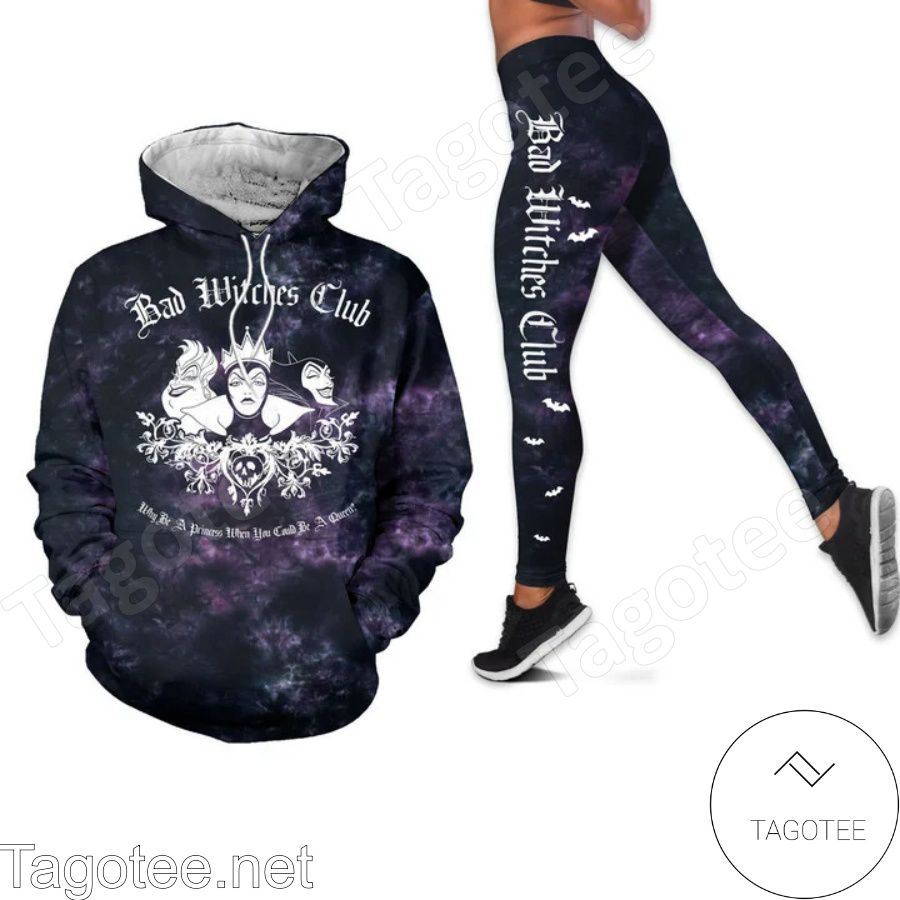 Bad Witched Club Why Be A Princess When You Could Be A Queen Hoodie And Leggings