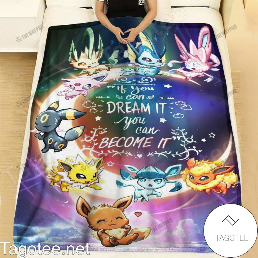 Eevee Evolutions Pokemon If You Can Dream It You Can Become It Blanket Quilt a