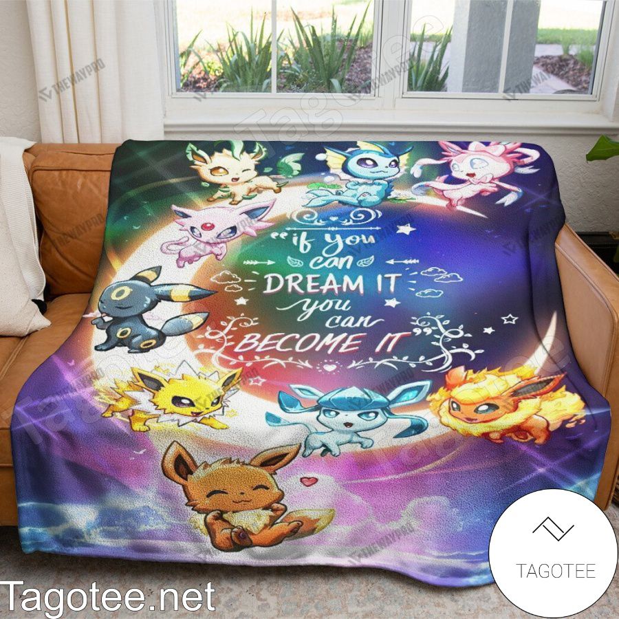 Eevee Evolutions Pokemon If You Can Dream It You Can Become It Blanket Quilt