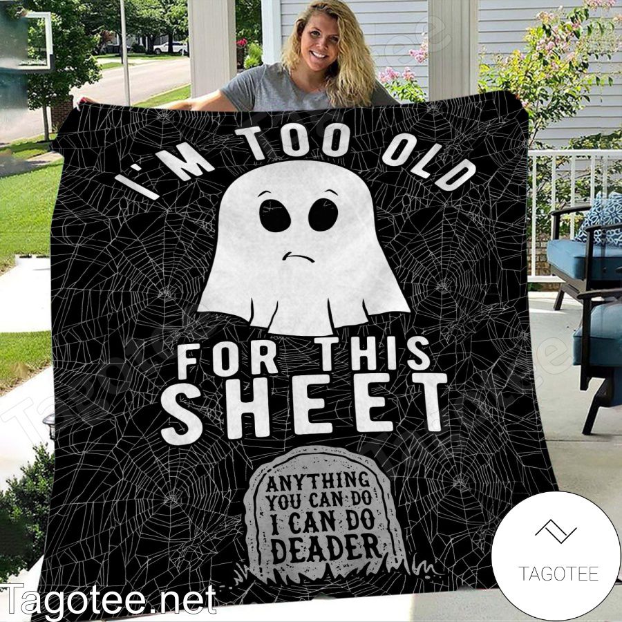 Halloween I'm Not Too Old For This Sheet Blanket
