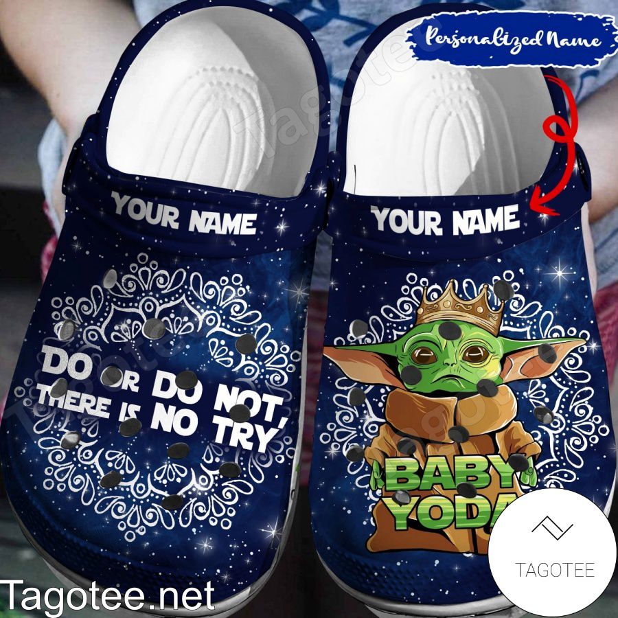Personalized Baby Yoda Do Or Do Not There Is No Try Crocs Clogs