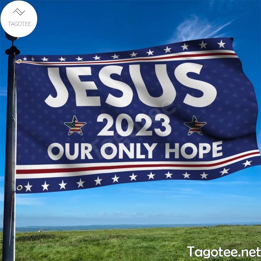 Biden Jesus 2023 Our Only Hope Flag
