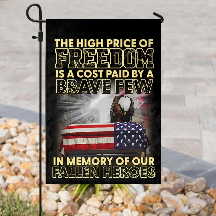 The High Price Of Freedom Is A Cost Paid By A Brave Few In Memory Of Our Fallen Heroes Flag