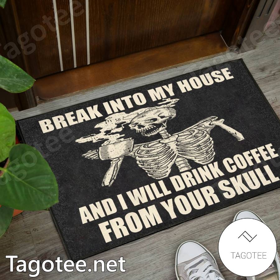 Break Into My House I Will Drink Coffee From Your Skull Doormat