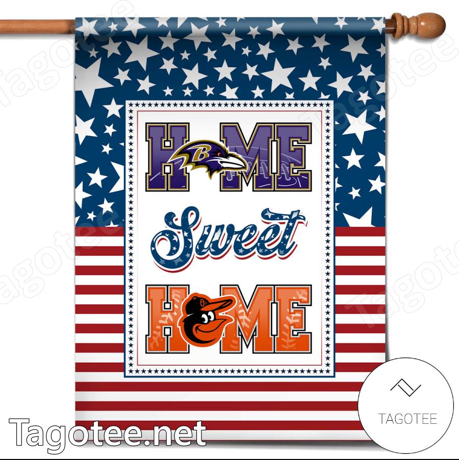 Home Sweet Home Baltimore Ravens Baltimore Orioles Flag
