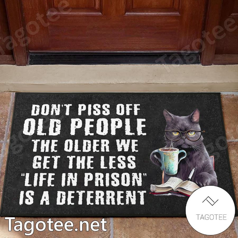 Cat Don't Piss Off Old People Life In Prison Is A Deterrent Doormat