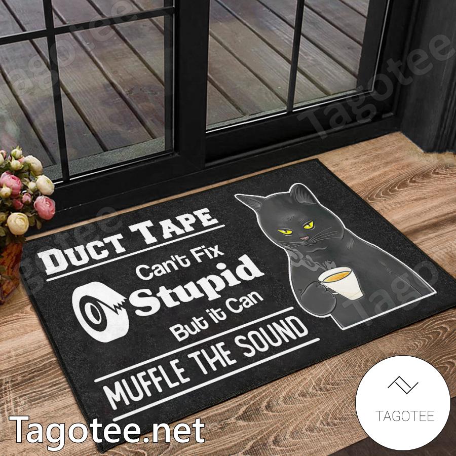 Cat Duct Tape Can't Fix Stupid But It Can Muffle The Sound Doormat a