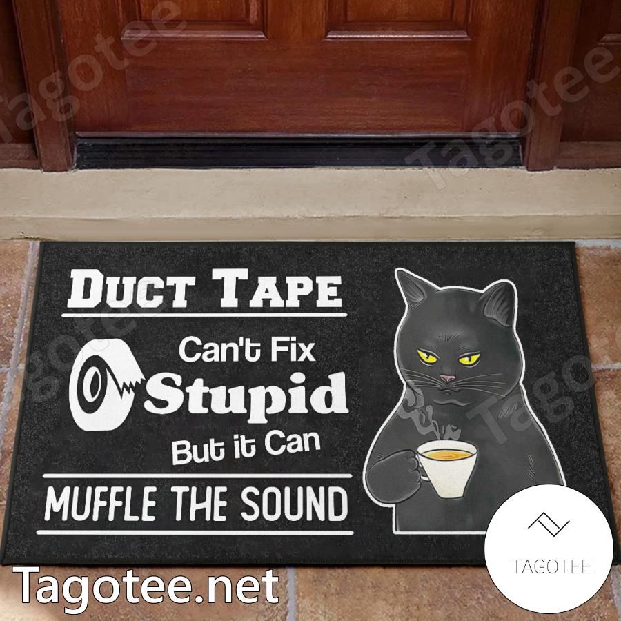 Cat Duct Tape Can't Fix Stupid But It Can Muffle The Sound Doormat