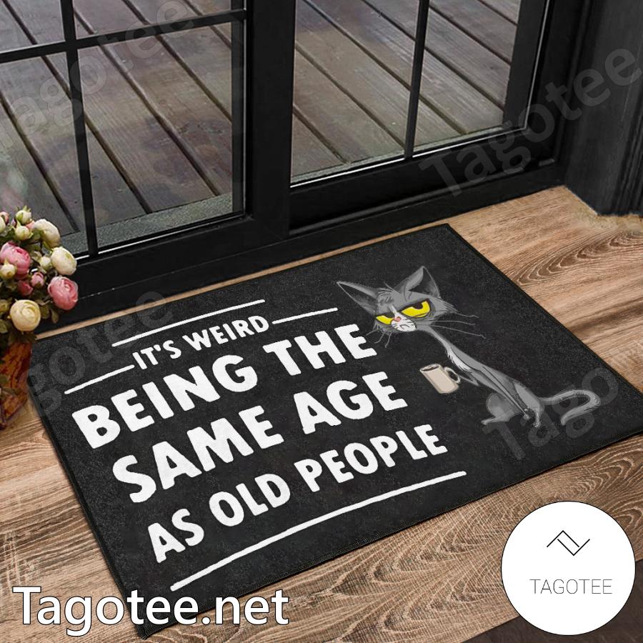 Cat It's Weird Being The Same Age As Old People Doormat a