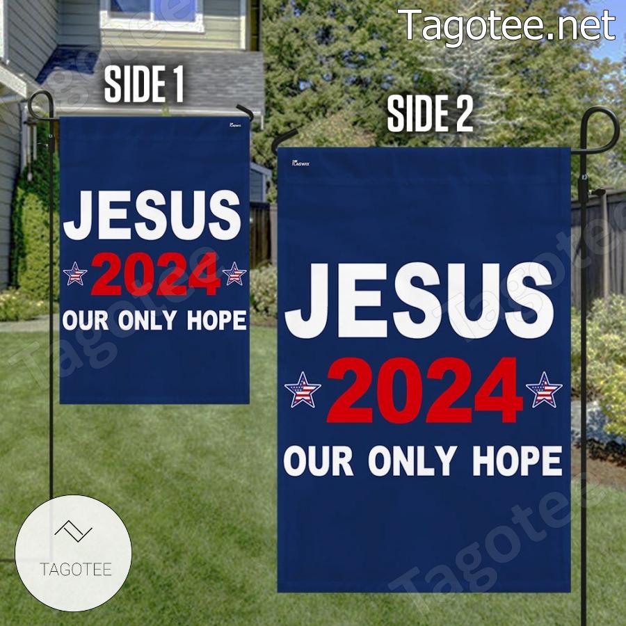 Jesus 2024 Our Only Hope Flag a