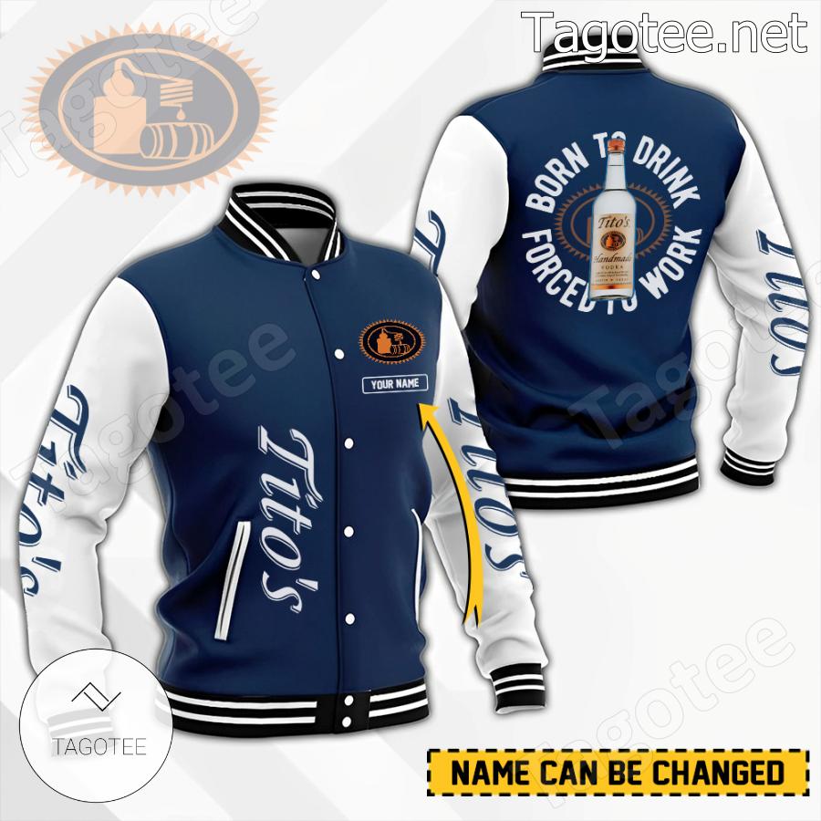 Tito's Born To Drink Forced To Work Personalized Baseball Jacket