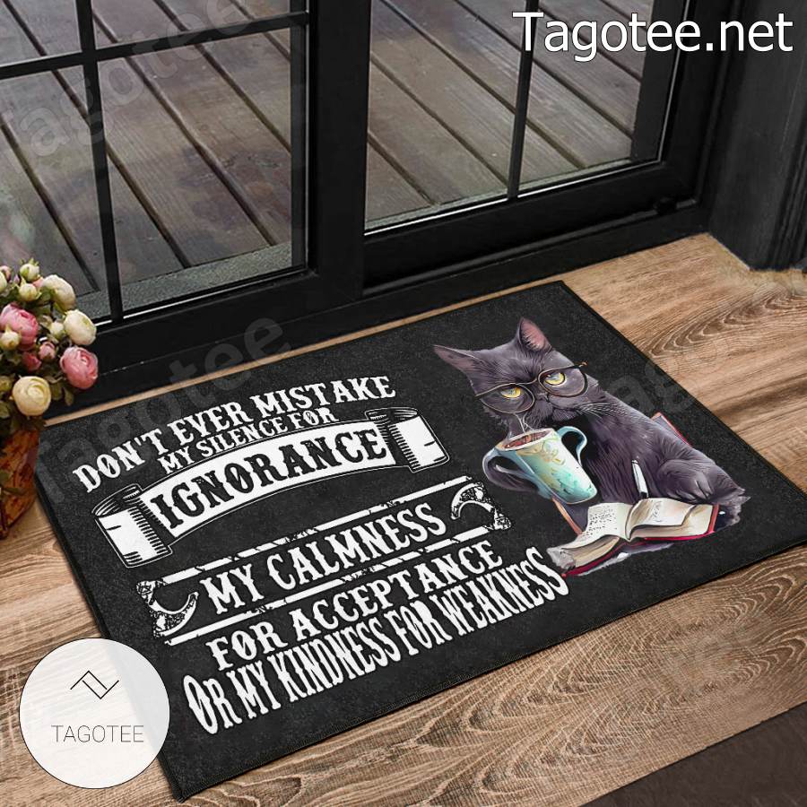Cat Don't Ever Mistake My Silence For Ignorance Doormat a