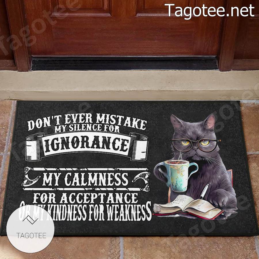 Cat Don't Ever Mistake My Silence For Ignorance Doormat