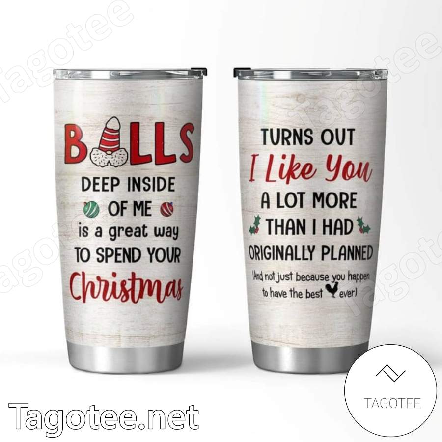 Balls Deep Inside Of Me Is A Great Way To Spend Your Christmas Tumbler a