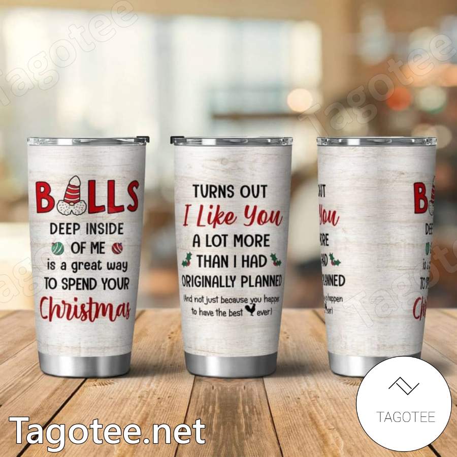 Balls Deep Inside Of Me Is A Great Way To Spend Your Christmas Tumbler
