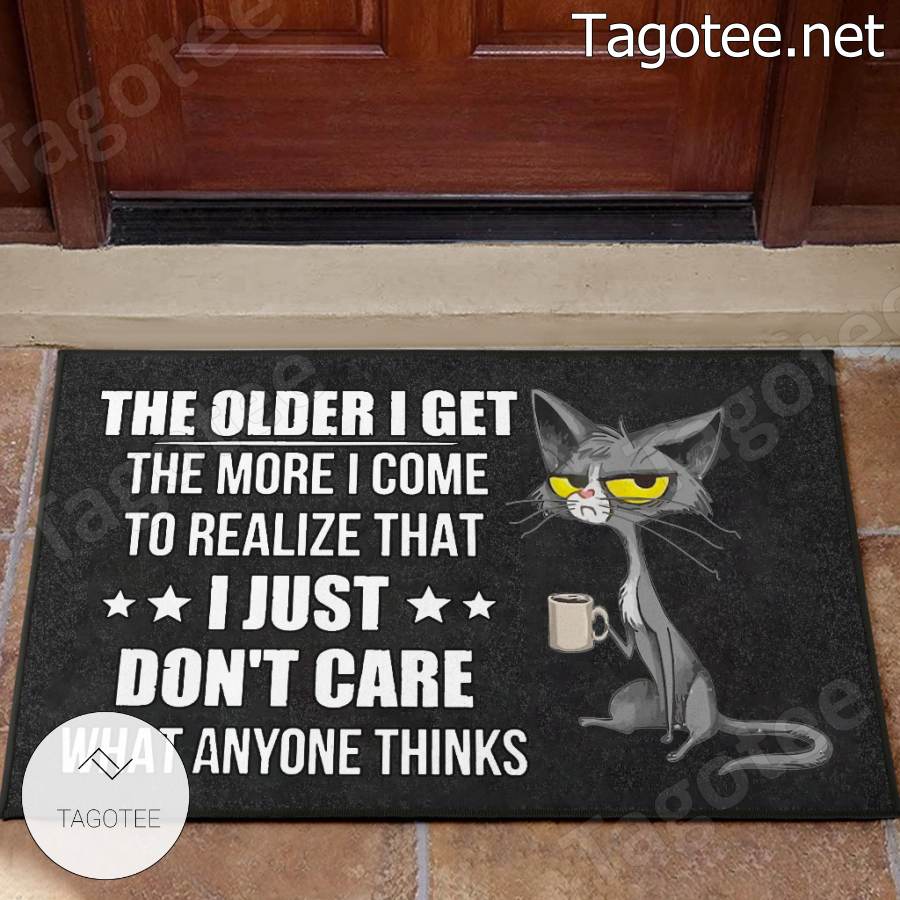 Cat The Older I Get The More I Come To Realize That I Just Don't Care What Anyone Thinks Doormat