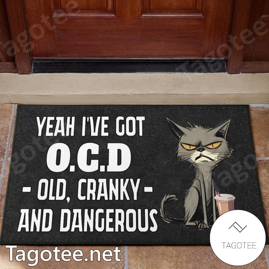 Cat Yeah I've Got O.c.d Old Cranky And Dangerous Doormat