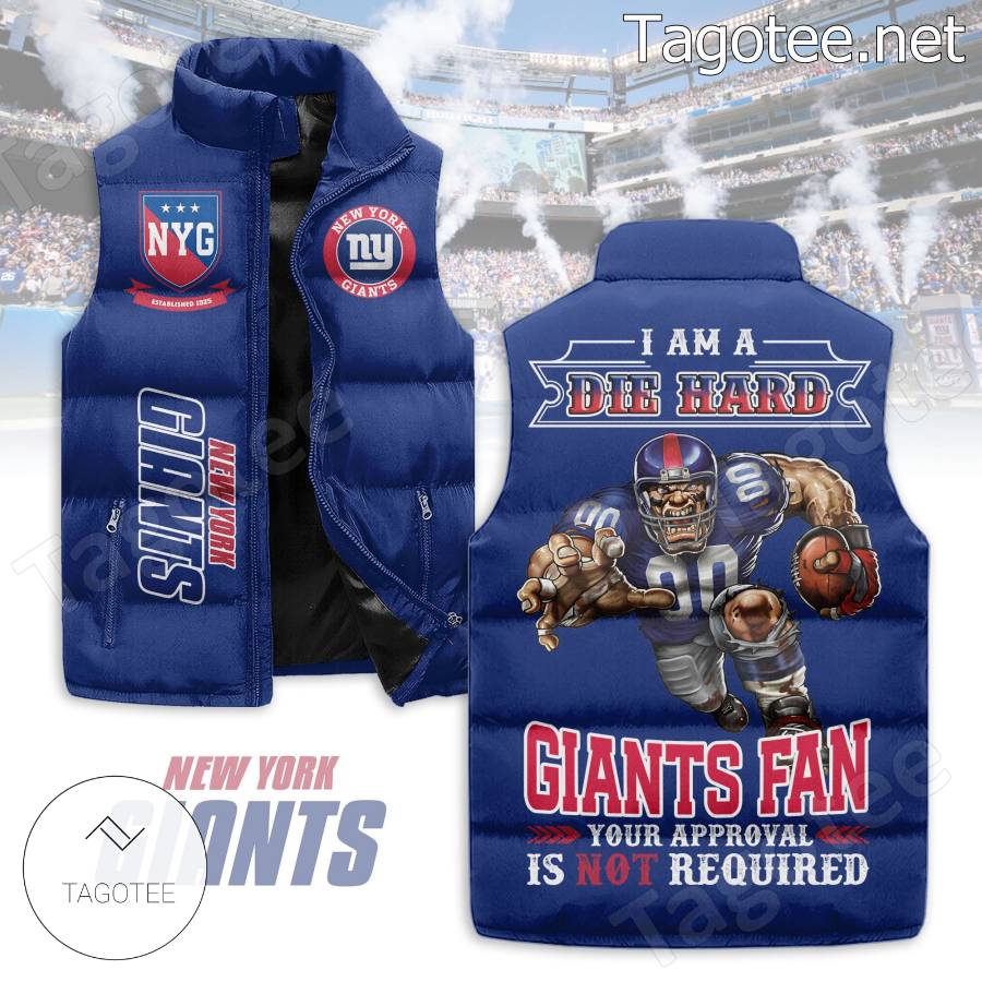 I Am A Die Hard New York Giants Fan Your Approval Is Not Required Puffer Vest