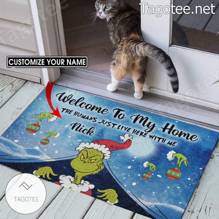 Grinch Welcome To My Home The Humans Just Live Here With Me Personalized Doormat a