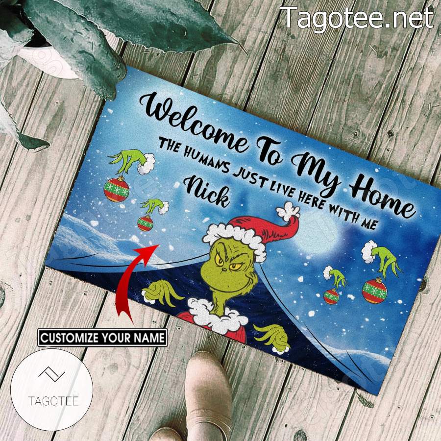 Grinch Welcome To My Home The Humans Just Live Here With Me Personalized Doormat