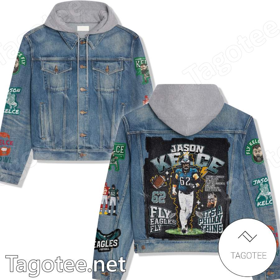 Jason Kelce Fly Eagles Fly It's A Philly Thing Hooded Jean Jacket